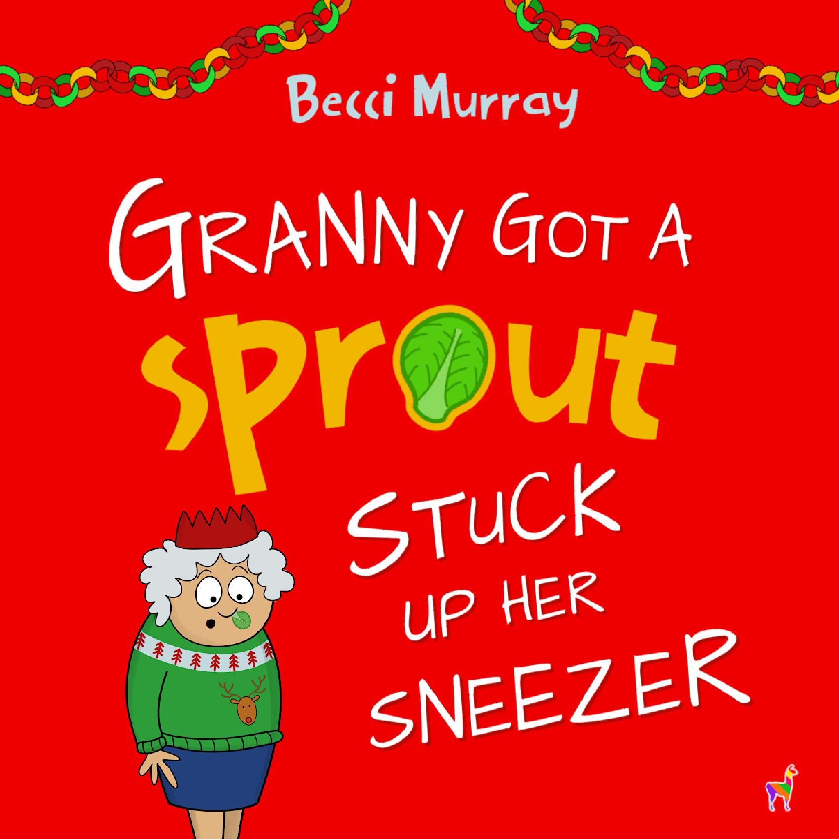Granny Got a Sprout Stuck Up Her Sneezer – Granny’s Blunders (funny picture books)