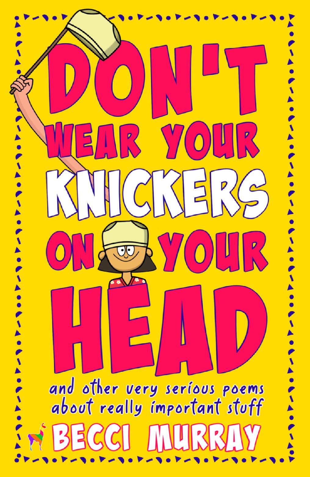 Don’t Wear Your Knickers On Your Head