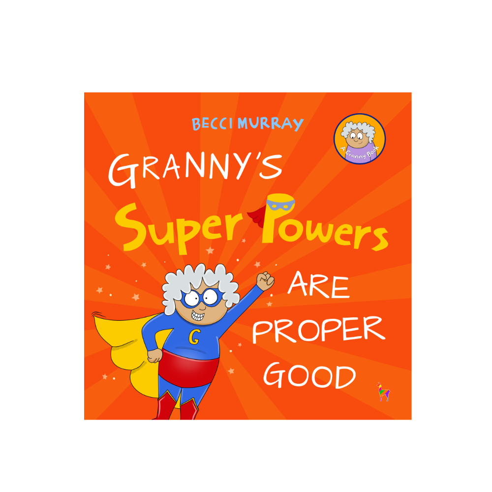 Granny’s Super Powers Are Proper Good – Granny’s Blunders Books by Becci Murray – Funny Picture Books for Children