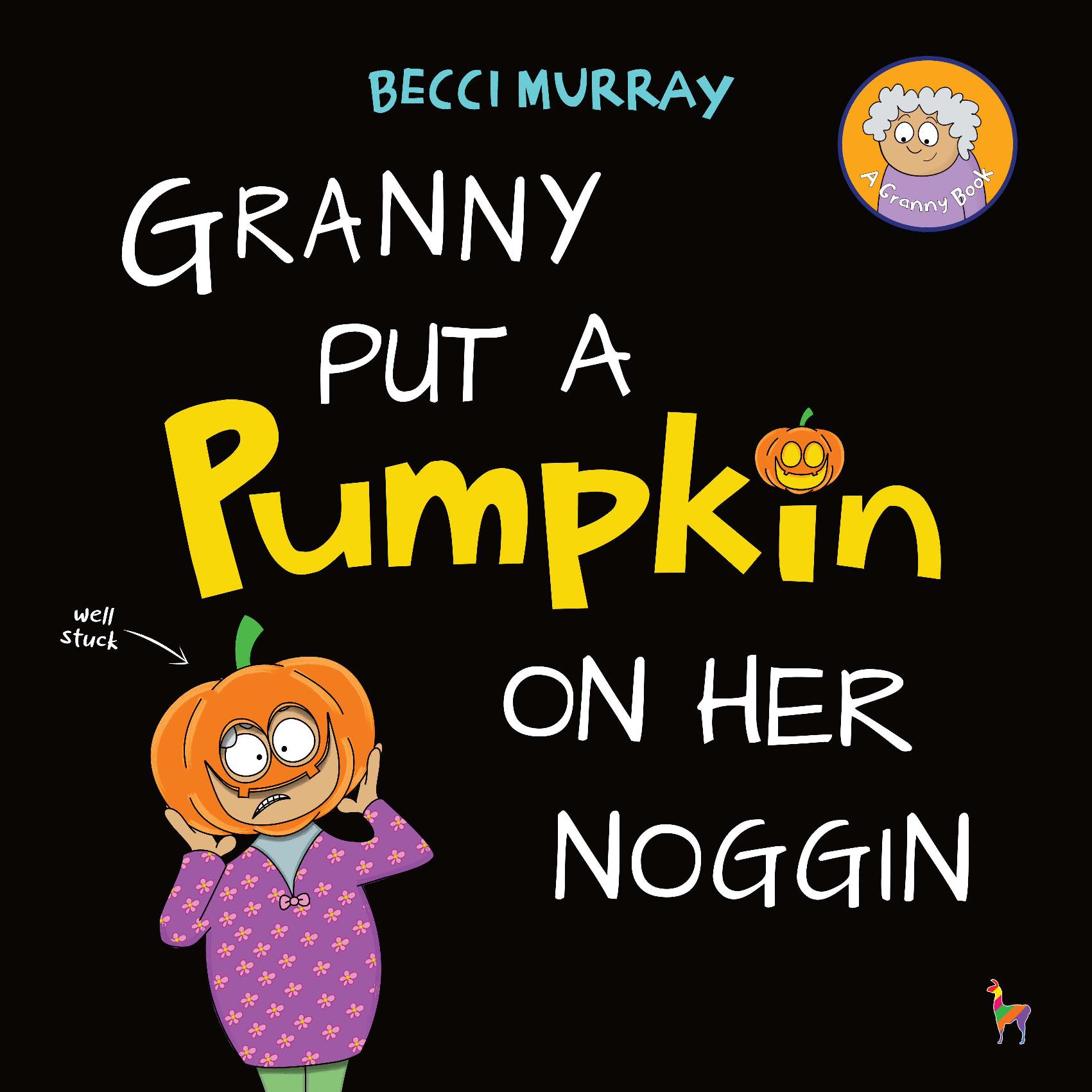Granny Put a Pumpkin on Her Noggin – Funny Picture Books